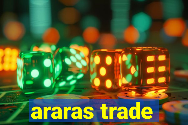araras trade